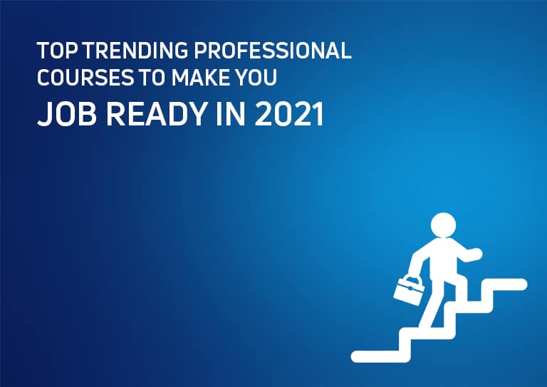 Top trending professional courses to make you Job Ready in 2021