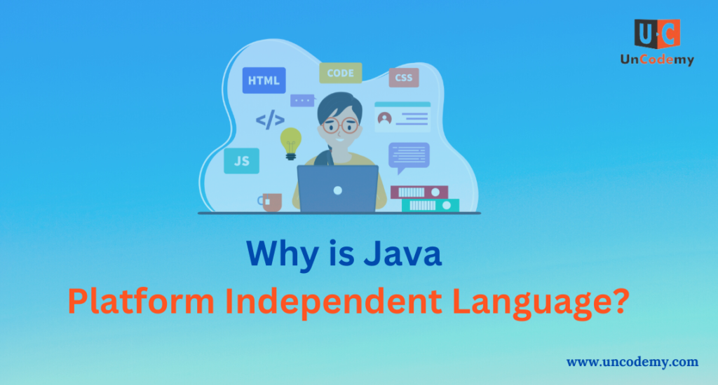 Why is Java Platform Independent Language